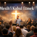 Mesih’i Kabul Etmek