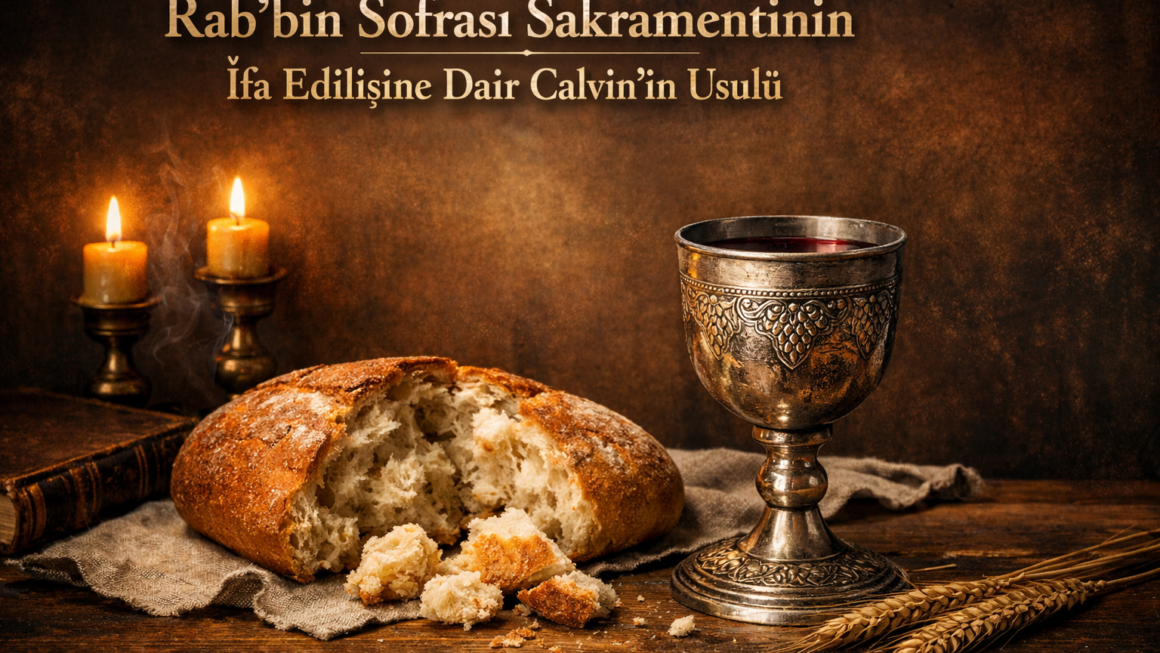 Rab’bin Sofrası Sakramentinin İfa Edilişine Dair Calvin’in Usulü