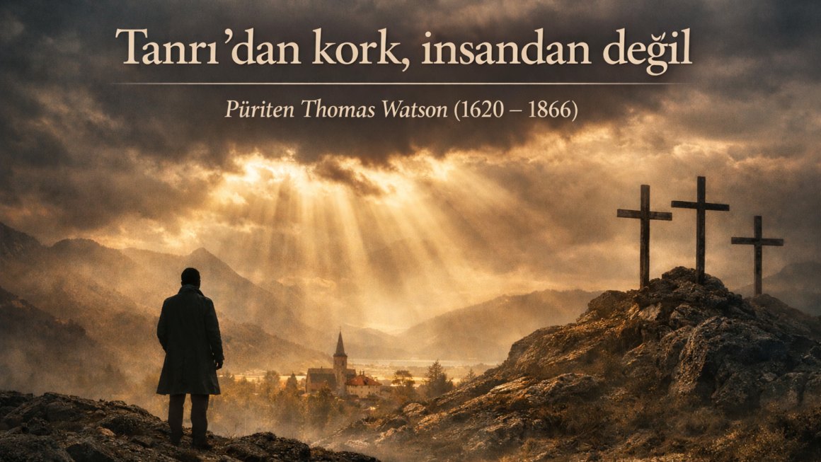 Tanrı’dan kork, insandan değil