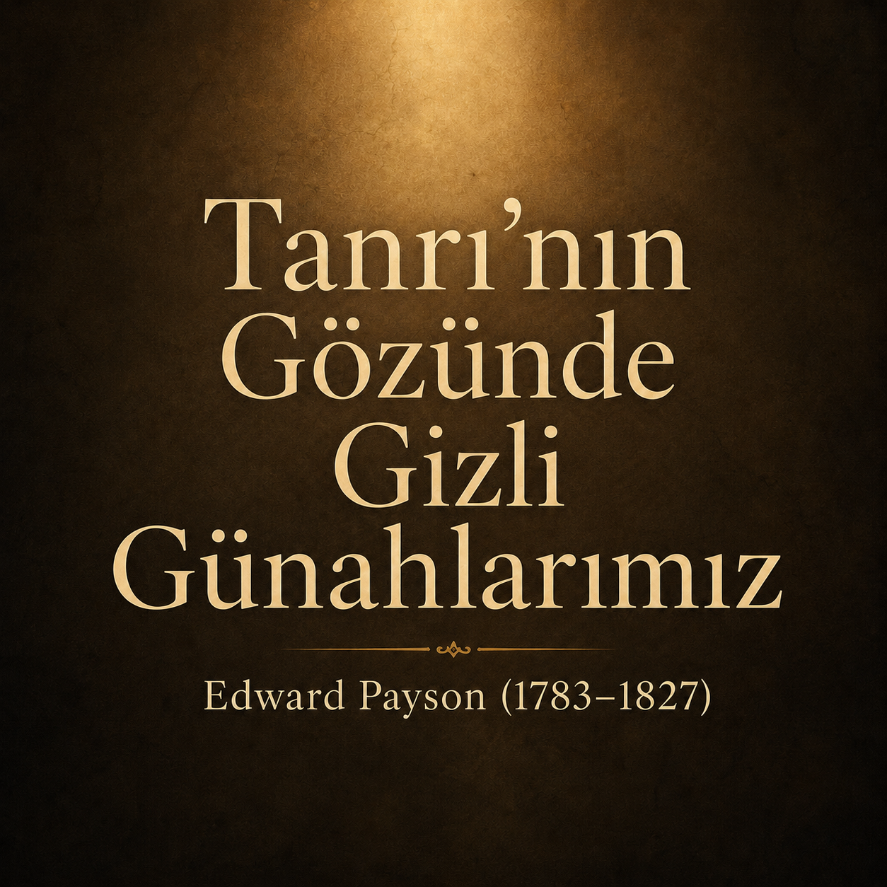 Tanrı’nın Gözünde Gizli Günahlarımız