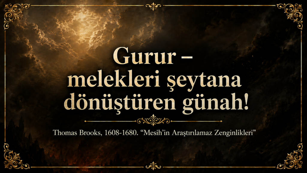 Gurur – melekleri şeytana dönüştüren günah!