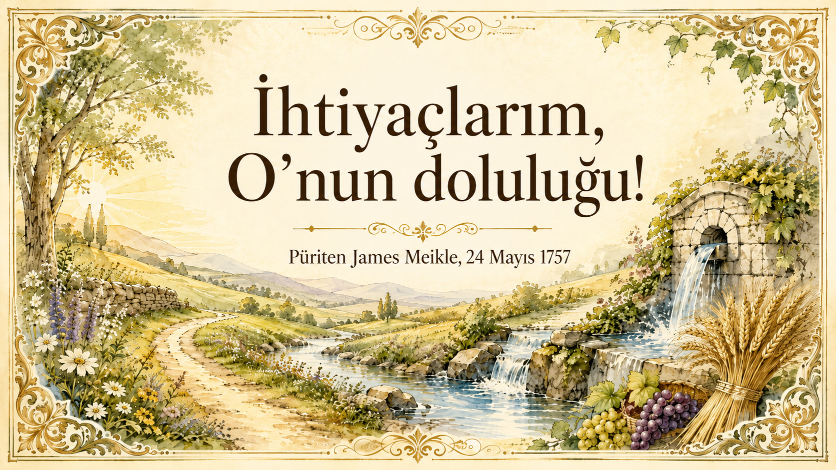 İhtiyaçlarım, O’nun doluluğu!