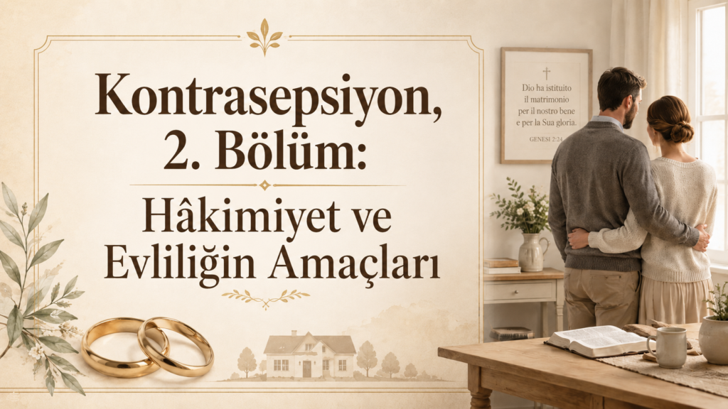 Kontrasepsiyon, 2. Bölüm: Hâkimiyet ve Evliliğin Amaçları